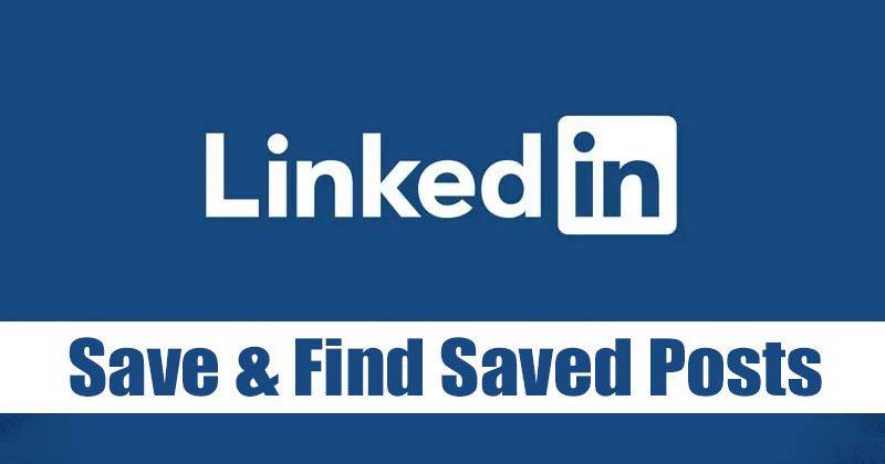Comment enregistrer et retrouver facilement vos publications sauvegardées sur LinkedIn (2026)