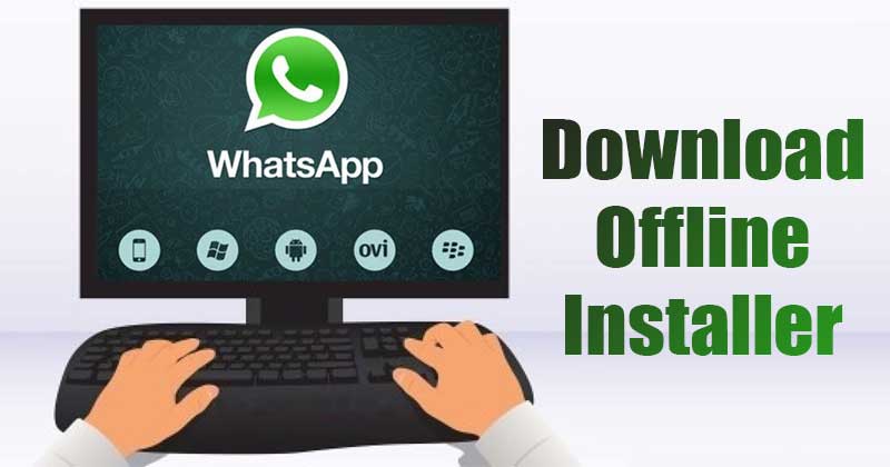 WhatsApp sur PC : Télécharger et installer pour une utilisation hors ligne