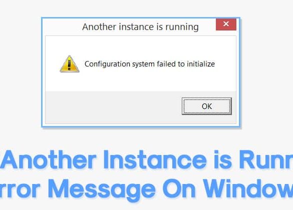 Comment résoudre le message "Une autre instance est déjà en cours d'exécution" sur Windows