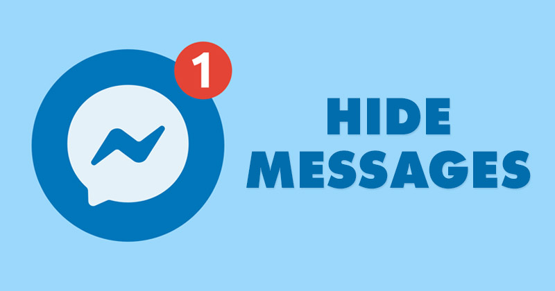 Comment masquer vos conversations sur Messenger sans les supprimer