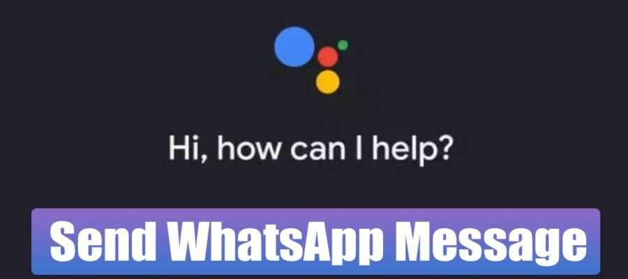 Envoyer un message WhatsApp avec l'Assistant Google sur votre PC : Guide complet 2026
