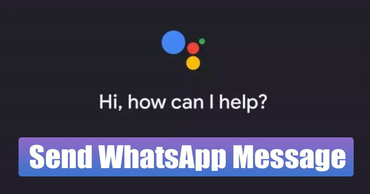 Envoyer un message WhatsApp avec l&rsquo;Assistant Google sur votre PC : Guide complet 2026