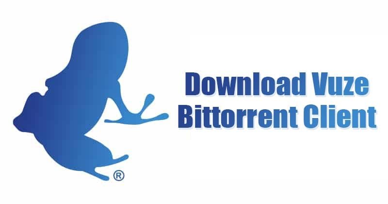 Télécharger et Installer Vuze sur votre PC Windows : Le Guide Complet en 2026