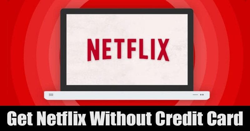 Abonnement Netflix sans carte bancaire : toutes les solutions en 2026