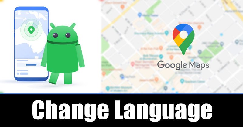 Changer langue Google Maps : Guide complet 2026