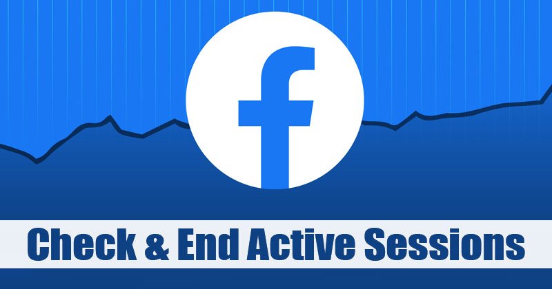 Sessions actives Facebook : gérez vos connexions
